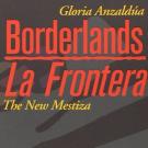Must Reads: Borderlands/La Frontera by Gloria Anzaldúa